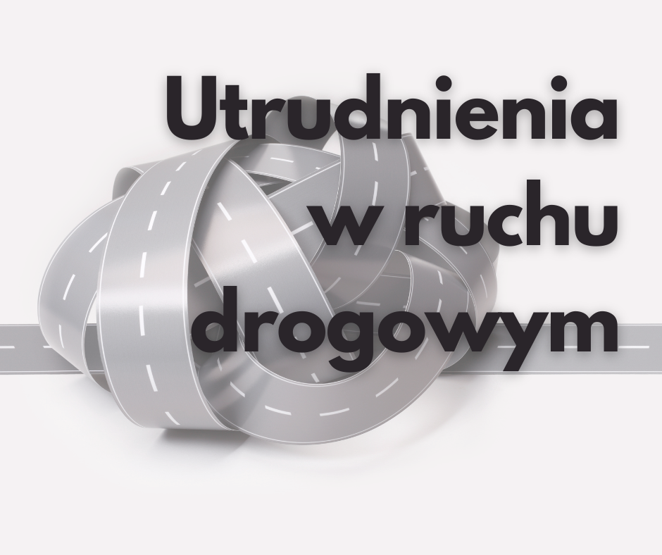 Grafika informacyjna z napisem: Utrudnienia w ruchu drogowym